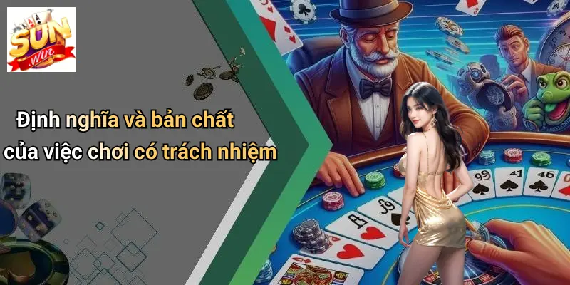 Chơi Có Trách Nhiệm: Giải Mã Đẳng Cấp Giải Trí Tại SUNWIN 1 Định nghĩa và bản chất của việc chơi có trách nhiệm
