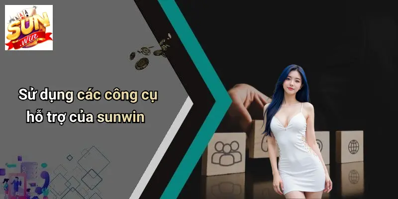 Chơi Có Trách Nhiệm: Giải Mã Đẳng Cấp Giải Trí Tại SUNWIN 4 Sử dụng các công cụ hỗ trợ của sunwin
